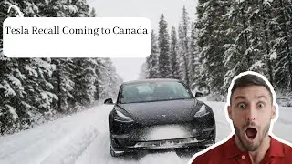 Tesla Canada & the looming recall | is Tesla good enough for cold weather climates?