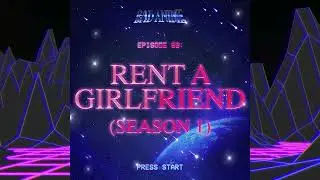 RENT-A-GIRLFRIEND: JUSTICE FOR RUKA & The MC That Puts the L in Limp-d**k (Season 1)