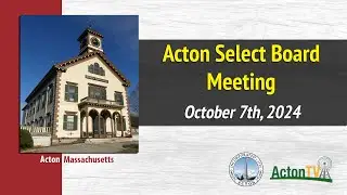 Acton Select Board Meeting - October 7th, 2024