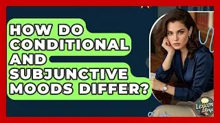 How Do Conditional And Subjunctive Moods Differ? - Lexicon Lounge