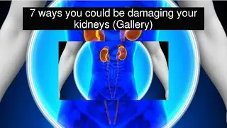 7 ways you could be damaging your kidneys