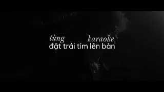 ĐẶT TRÁI TIM LÊN BÀN - Tùng [KARAOKE]