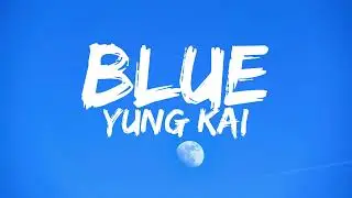 Blue - Yung Kai (Lyrics)