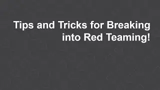 Tips and Tricks for Breaking into Red Teaming