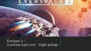 Everspace 2 - A customs made error - How to get the fragile parcel