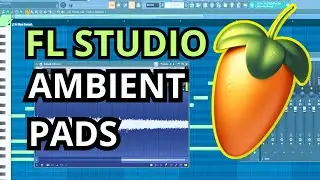 How to create Ambient PADS in FL Studio (easy method)