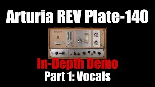 Arturia REV Plate-140 Reverb In Depth Demo - Part 1: Vocals