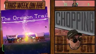 The Oregon Trail 2024 Review (This Week on the Chopping Block)