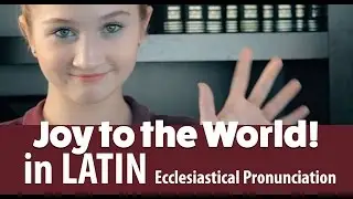 Joy to the World, in Latin (Ecclesiastical Pronunciation)