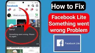 How to Fix Facebook Lite Something went wrong Problem | facebook lite something went wrong