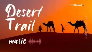 Desert Trail | Melodic EDM Music | ChannelJar Music