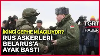Ukrayna Savaşında Rusya'dan Yeni Hamle! Rus Askerleri Belarus'a Gönderildi - TGRT Haber