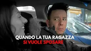 QUANDO LA TUA RAGAZZA SI VUOLE SPOSARE