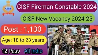 CISF Fireman Recruitment 2024 | CISF FiremanConstable New Vacancy 2024 | Age, Selection Process.