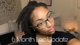 6 Month Loc Update | LOC JOURNEY