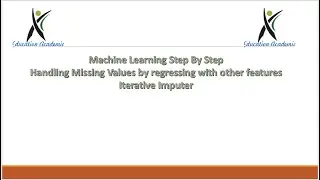 Machine Learning StepByStep  Handling Missing Values-regressing other features Iterative Imputer
