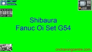Shibaura Fanuc Oi Set G54
