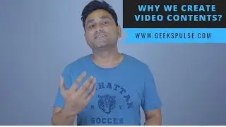 Why We Create Video Contents? | GeeksPulse