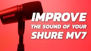 How To Improve The Sound Quality On the Shure MV7 Microphone