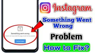Instagram Something went wrong There's an issue and the page could not be loaded problem