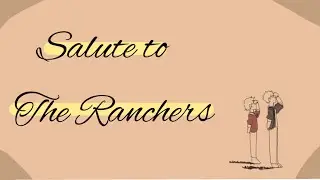 Salute to The Ranchers //Double Life Animatic// !!SPOILERS!!