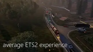 Average ETS2 / TruckersMP experience