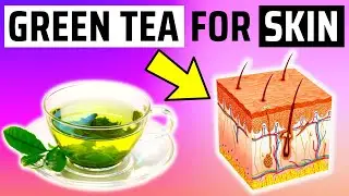 5 Benefits of Green Tea for SKIN