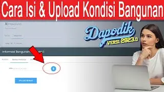 Cara Mengisi dan Upload Berkas Kondisi Bangunan Di Situs Manajemen Dapodik 2023.D