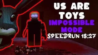 Roblox Us Are Toys IMPOSSIBLE MODE Speedrun 