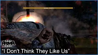 I Don't Think They Like Us - Arma 3