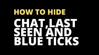 How to Hide Whatsapp Chat. | Last Seen and Blue Ticks |