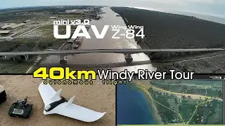 40km Windy River Tour - UAV Wing Wing Z-84 V3.0