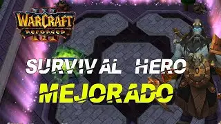 WARCRAFT 3 REFORGED - SURVIVAL HERO MEJORADO!