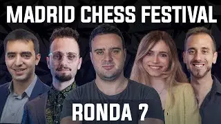 MADRID CHESS FESTIVAL | Ronda 7 | Pepe Cuenca, Anna Cramling, Levy Rozman, Rosen, Faustino Oro...🔥