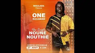 One Bagaman - Nouné Nouthié / nouveauté 2022 / #224