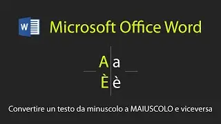 Microsoft Office Word  convertire testo da maiuscolo a minuscolo.