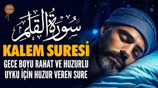 Gece Rahat ve Huzurlu Uyku İçin Rahatlatıcı Kalem Suresi Maşaallah