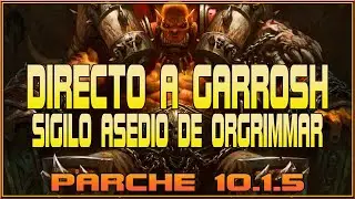 💥🔥 STRAIGHT TO GARROSH WITHOUT CLEANING ANYTHING! STEALTH FOR SIEGE OF ORGRIMMAR 🔥💥