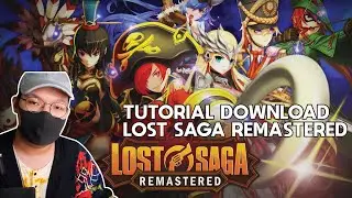 3 Menit ! Tutorial Download dan Bikin Akun Lost Saga Remastered! - [Lost Saga Remastered]