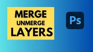 How to Merge & Unmerge Layers in Photoshop (Beginner Guide)
