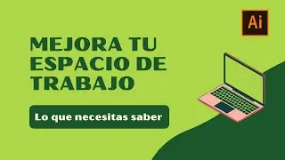 Cómo organizar y configurar tu espacio de trabajo | Illustrator