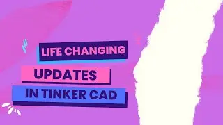 LIFE CHANGING Updates in Autodesk Tinkercad