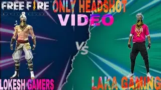 free fire video😱😡😱laka gaming vs lokesh gamers😱👹😡only headshot video