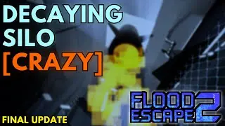 [Final Update] Decaying Silo - Crazy | Flood Escape 2