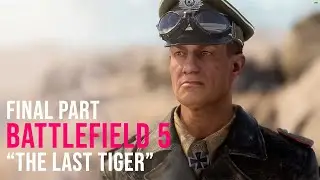 BATTLEFIELD 5 Walkthrough Gameplay FINAL PART - TANK BATTLE - THE LAST TIGER - Campaign Mission 4