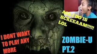 ZOMBIE U/GAMEPLAY/PLAY THROUGH [ALL I DO IS SCREEEAM!!!!][PT.2]