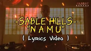 SABLE HILLS - NAMU ( LYRICS VIDEO )