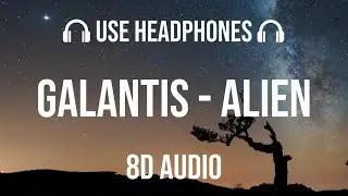 Galantis, Lucas & Steve & ILIRA - Alien | 8D Audio 🎧