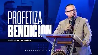 Profetiza bendición  - Pastor Peter Josue