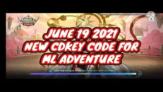 JUNE 19 2021 - NEW CDKEY CODE FOR ML ADVENTURE